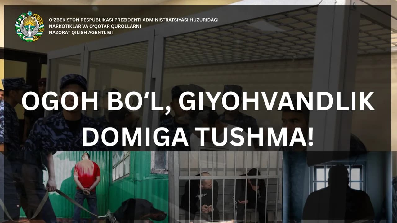 Ogoh bo‘l, giyohvandlik domiga tushma!